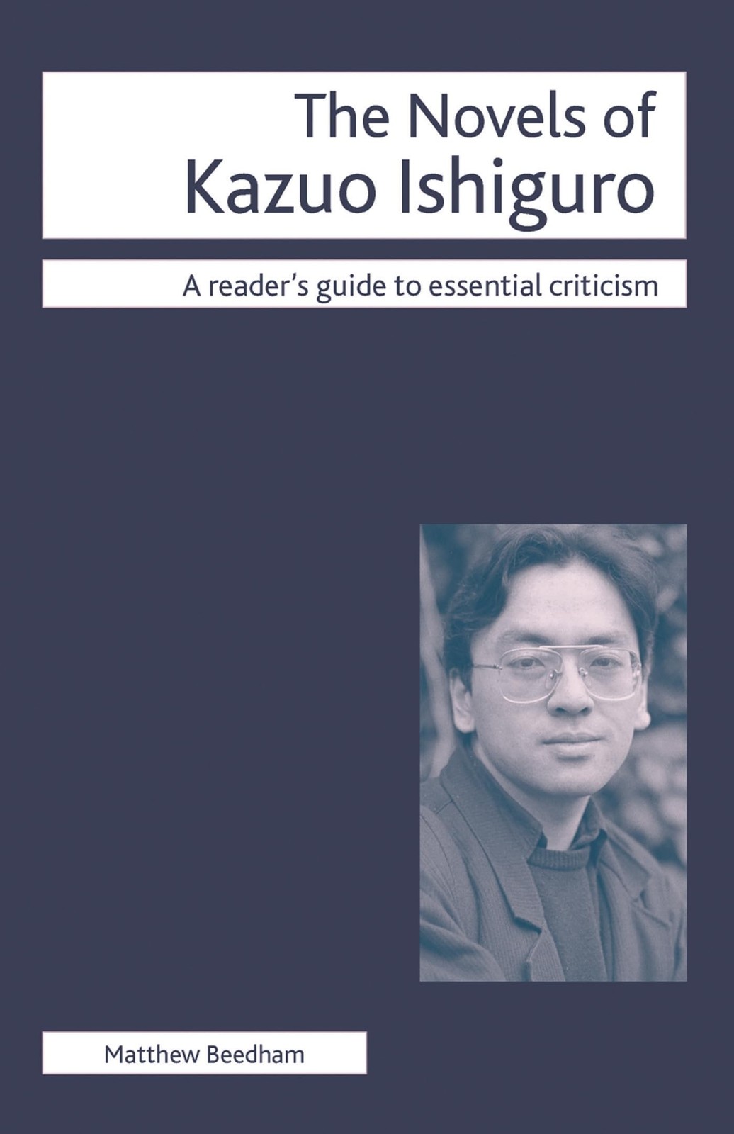 The Novels of Kazuo Ishiguro (Readers’ Guides to Essential Criticism, 71)