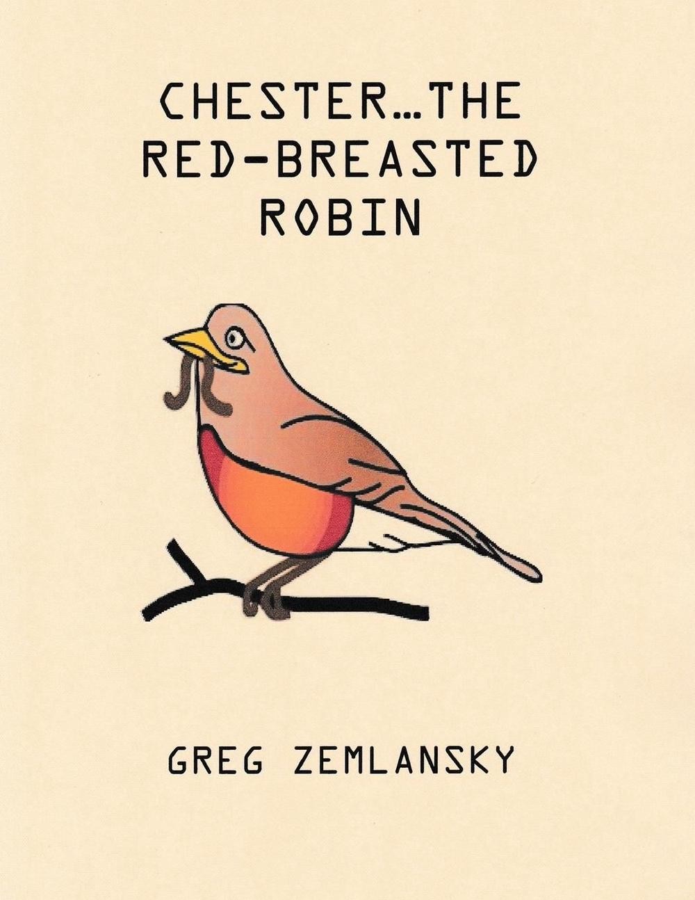 Chester…The Red-Breasted Robin by Greg Zemlansky (English) Paperback Book