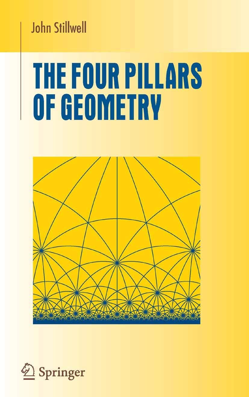 The Four Pillars of Geometry (Undergraduate Texts in Mathematics)