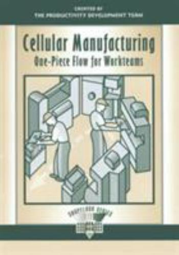 CELLULAR MANUFACTURING: ONE-PIECE FLOW FOR WORKTEAMS (THE By Productivity *Mint*
