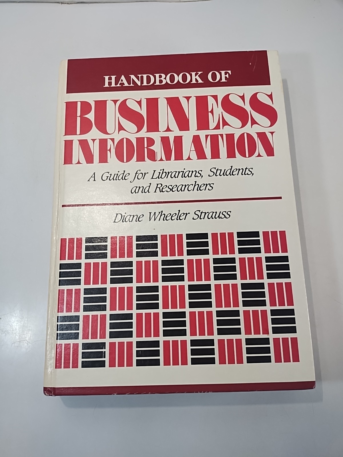 Handbook of Business Information: A Guide Librarians Students & Researchers 1988