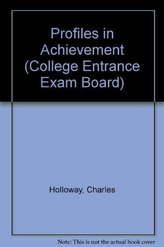 PROFILES IN ACHIEVEMENT (COLLEGE ENTRANCE EXAM BOARD) By Charles Holloway