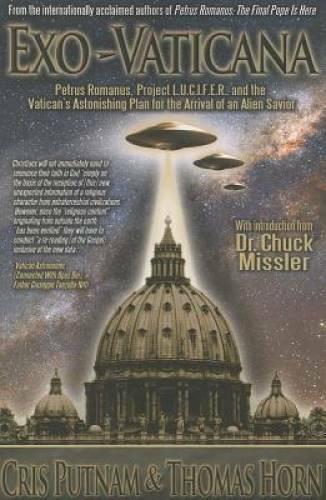 Exo-Vaticana : Petrus Romanus, Project L.U.C.I.F.E.R. And the Vatican’s A – GOOD