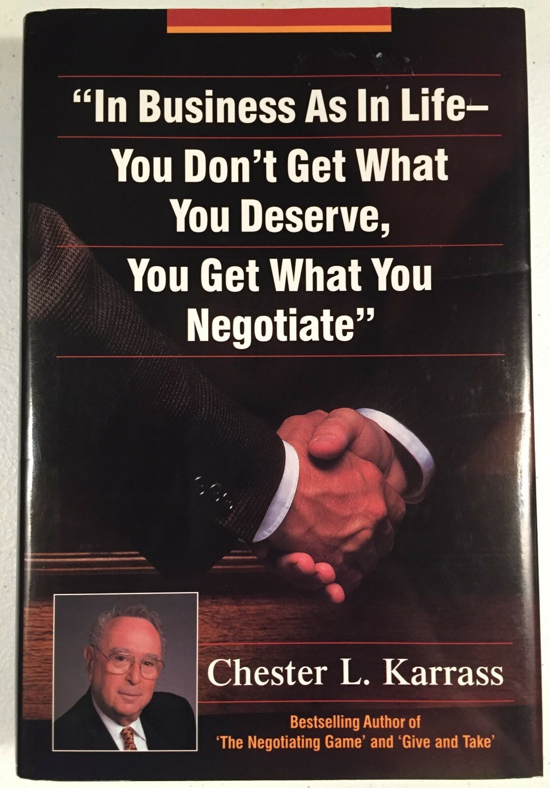In Business As in Life, You Don’t Get What You Deserve, Get What You Negotiate