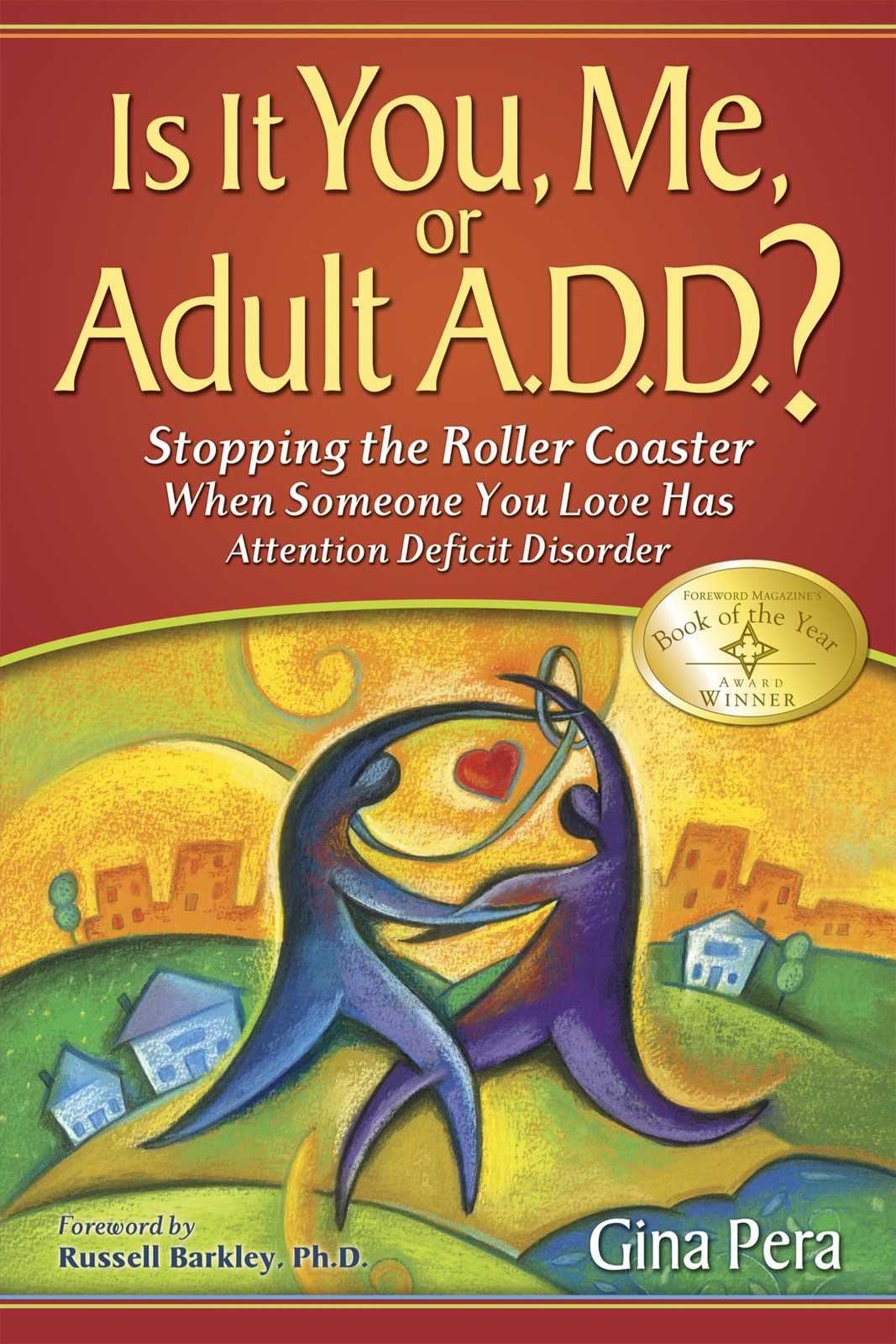 Is It You, Me, or Adult A.D.D.: Stopping the Roller Coaster When Someone You…