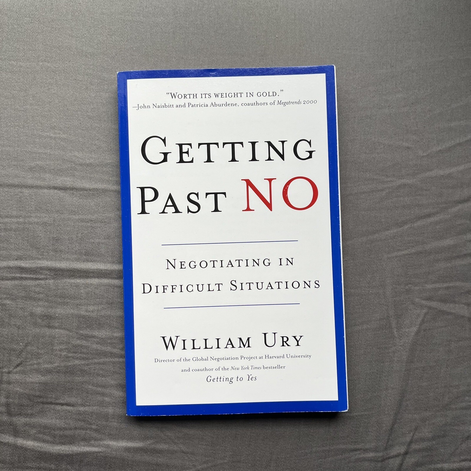 Getting Past No : Negotiating in Difficult Situations by William Ury (1993,…