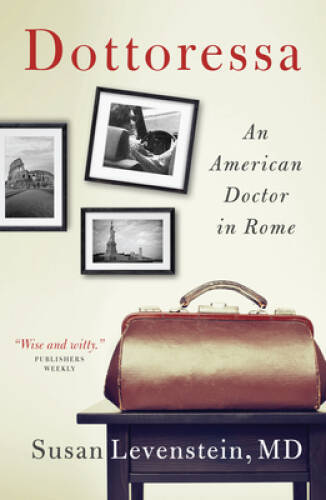 Dottoressa: An American Doctor in Rome – Paperback By Levenstein, Susan – GOOD