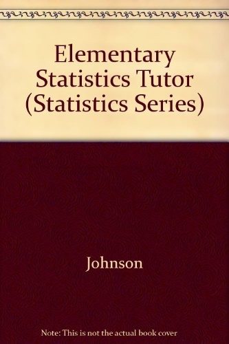 STATISTICAL TUTOR FOR JOHNSONS ELEMENTARY STATISTICS By Robert R. Johnson *Mint*