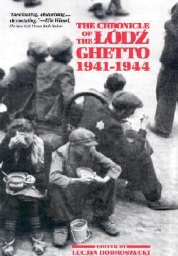 The Chronicle of the Lodz Ghetto, 1941-1944 by Dobroszycki, Lucjan