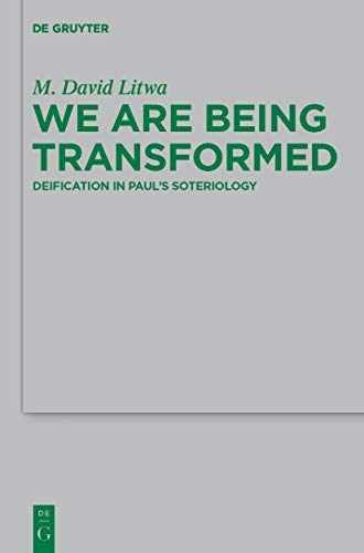 We Are Being Transformed: Deification – Hardcover, by Litwa M. David – Very Good