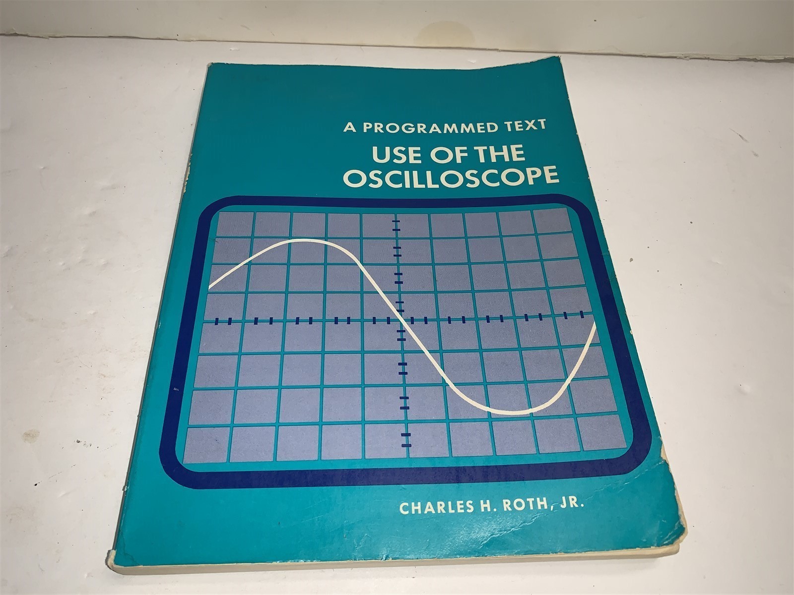 1970 Programmed Text Use of the Oscilloscope Charles Roth