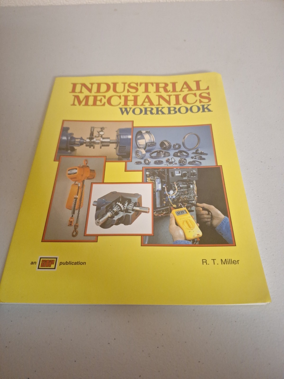 Industrial Mechanics Workbook R.T Miller Paperback Book