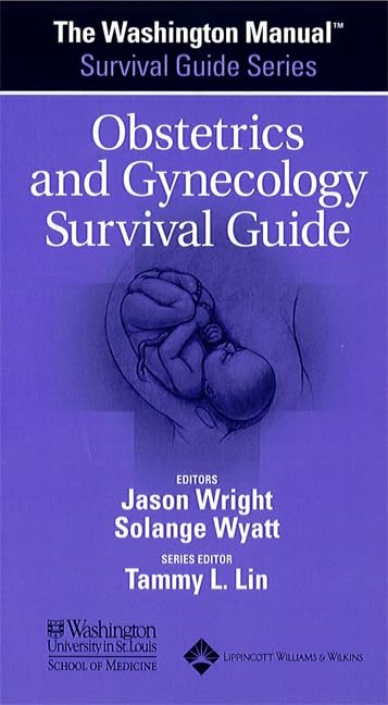 The Washington Manual Obstetrics and Gynecology Survival Guide (Washington M…
