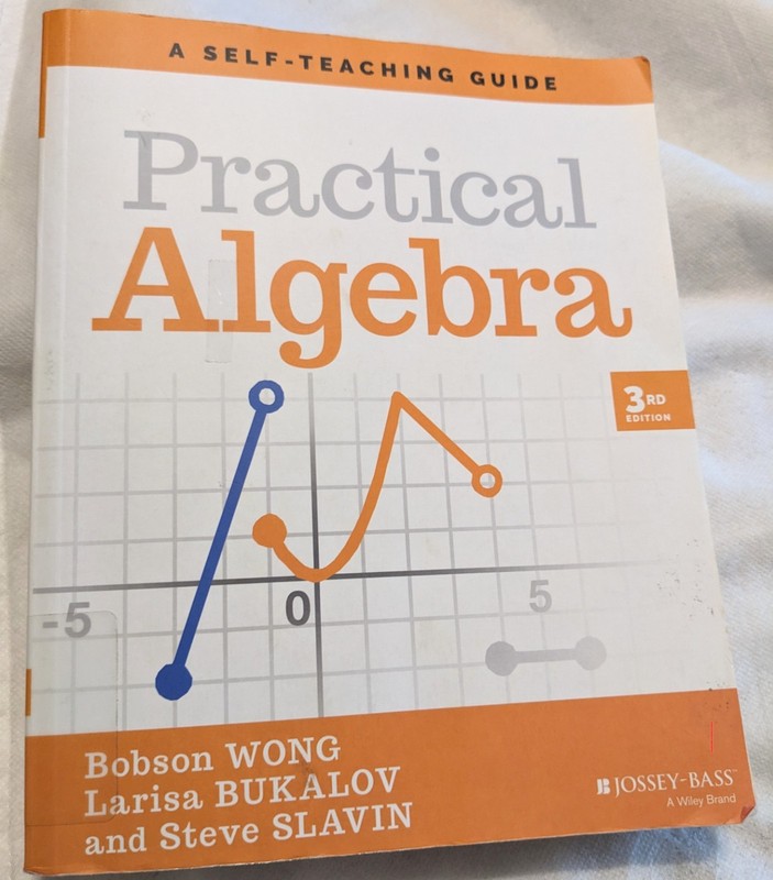 Practical Algebra: A Self-Teaching Guide 3rd Edition by Wong, Bukalov, & Slavin