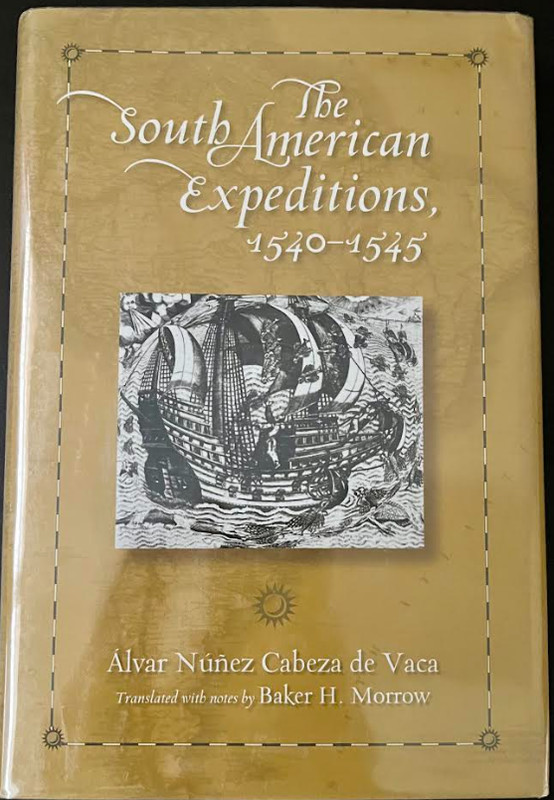 South American Expeditions, 1540-1545 by Alvar Nuñez Cabeza de Vaca (2011,…