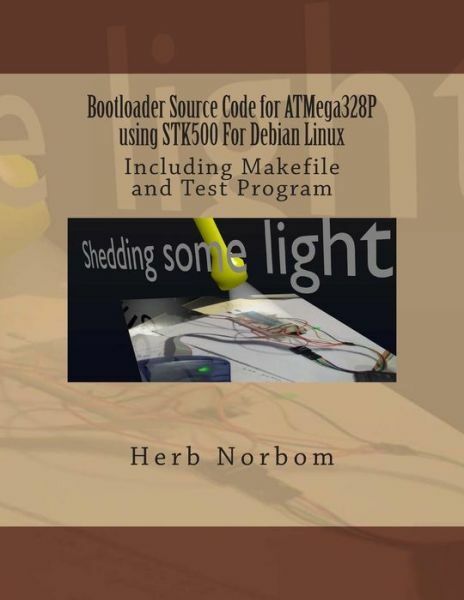 Bootloader Source Code For Atmega328p Using Stk500 For Debian Linux: Includ…