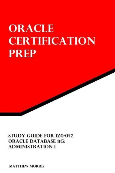 Study Guide For 1Z0-052: Oracle Database 11G: Administration I: Oracle Cert...
