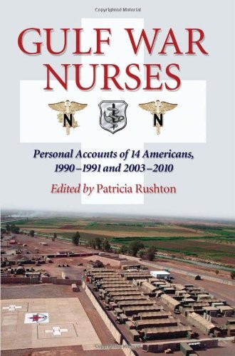 Gulf War Nurses: Personal Accounts of 14 Americans, 1990-1991 an