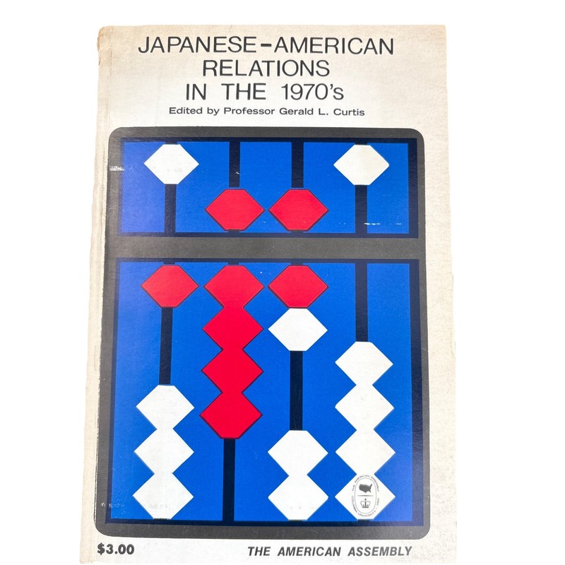 Japanese – American Relations In The 1970’s by Gerald L. Curtis PB 1970