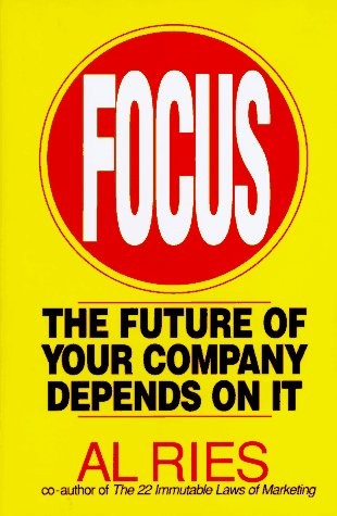 Focus: The Future of Your Company Depends on It – hardcover Ries, Al