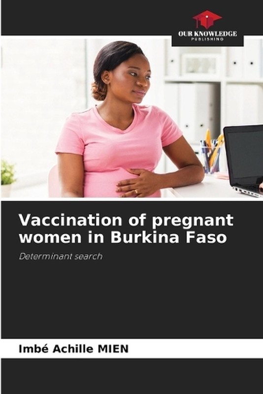Vaccination of pregnant women in Burkina Faso by Imb? Achille Mien Paperback Boo