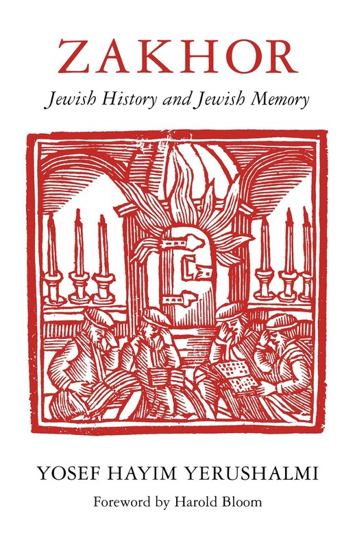 Zakhor: Jewish History and Jewish Memory (The Samuel and Althea Stroum Lectu...