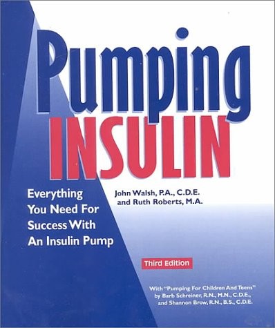 PUMPING INSULIN: EVERYTHING YOU NEED FOR SUCCESS WITH AN By Walsh P.a. John T.