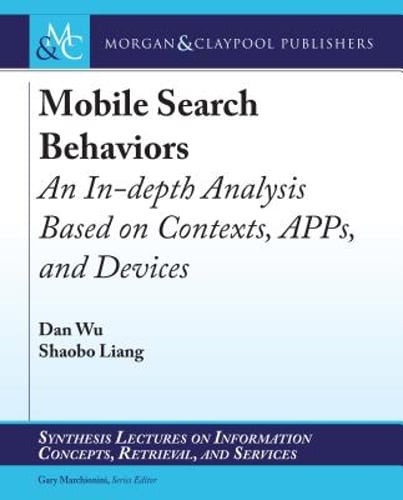 Mobile Search Behaviors: An In-Depth Analysis Based on Contexts, Apps, and by Wu