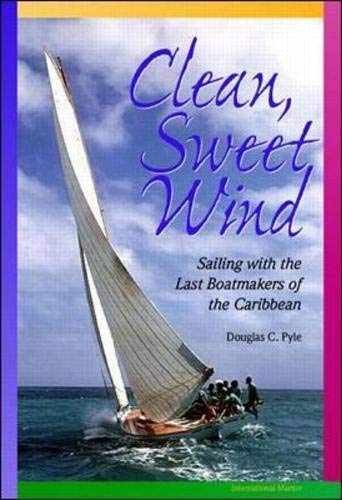 Clean, Sweet Wind: Sailing with – Hardcover, by Pyle Douglas C. – Very Good b