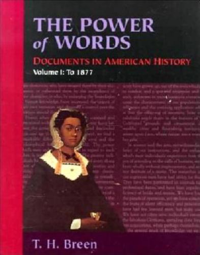 The Power of Words, Volume I: Documents in American History by T. H. Breen