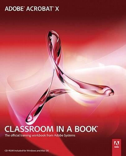 Adobe Acrobat X Classroom in a Book – Paperback By Adobe Creative Team – GOOD