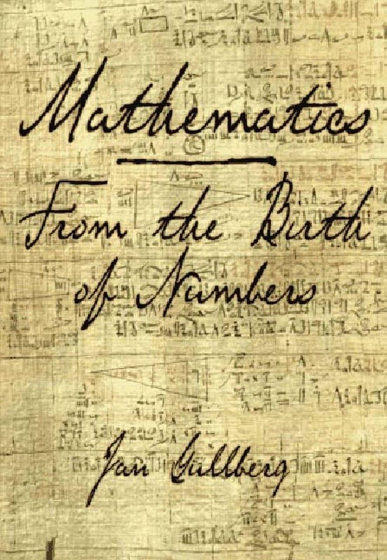 Mathematics: From the Birth of Numbers – Jan Gullberg, W. W. Norton & Company