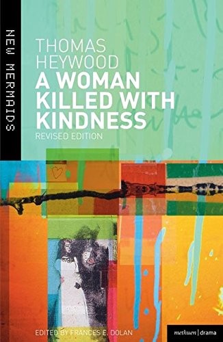 A Woman Killed With Kindness: Revised edition (New Mermaids) By