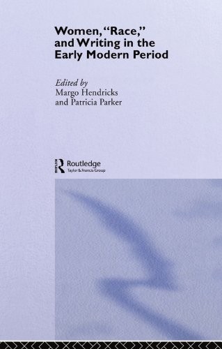 WOMEN, RACE, AND WRITING IN THE EARLY MODERN PERIOD By Margo Hendricks VG