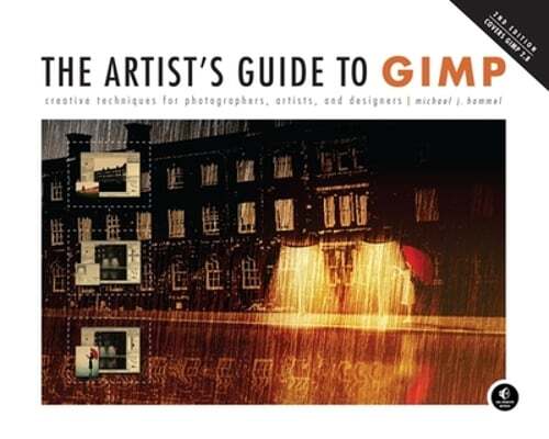 The Artist’s Guide to Gimp, 2nd Edition: Creative Techniques for Photographers,