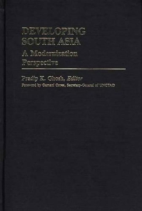 Developing South Asia: A Modernization Approach by Pradip K. Ghosh (English) Har