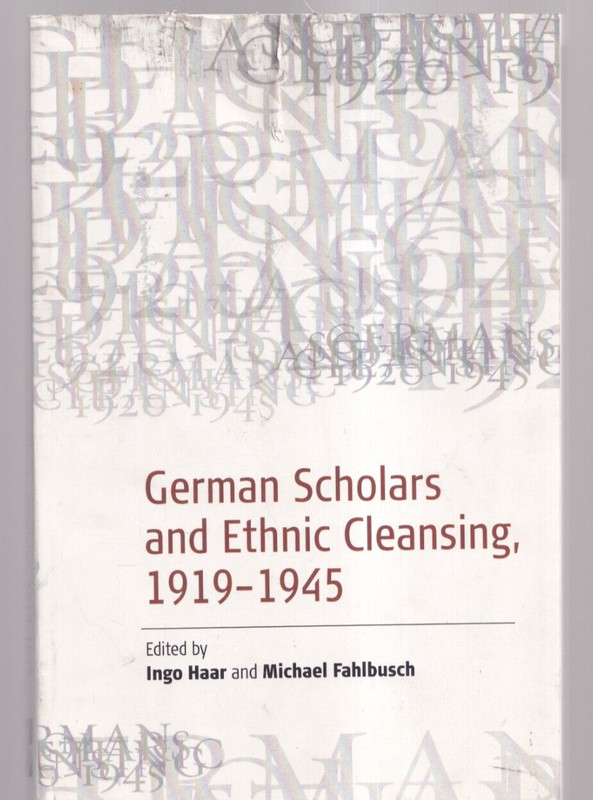 GERMAN SCHOLARS AND ETHNIC CLEANSING, 1919-1945 by Ingo Haar (2006 TPB){X3}