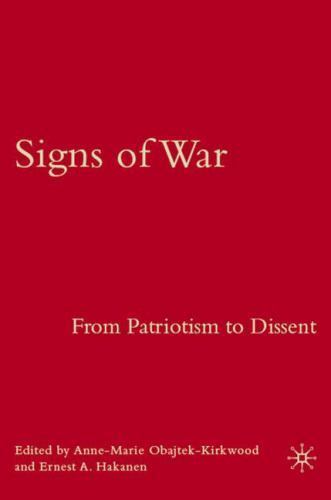 Signs of War: From Patriotism to Dissent, Hakanen, E.,Obajtek-Kirkwood, A., Very