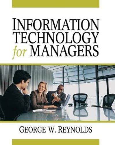 Information Technology for Managers by George Reynolds: Used