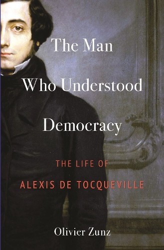 Olivier Zunz The Man Who Understood Democracy (Paperback) (UK IMPORT)