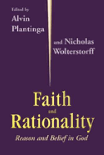 Faith and Rationality: Reason and Belief in God