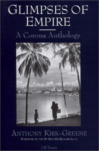 GLIMPSES OF EMPIRE: A Corona Anthology (Anthony Kirk-Greene; 2001, Hdbk) NEW