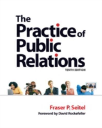 The Practice of Public Relations by Seitel, Fraser P.