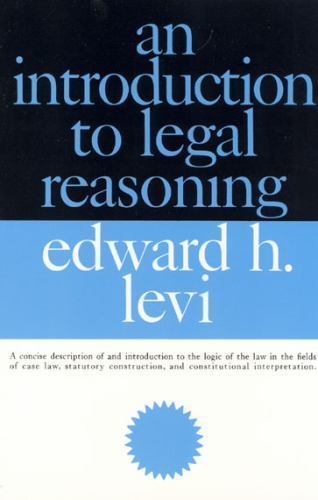 An Introduction to Legal Reasoning by Levi, Edward H.