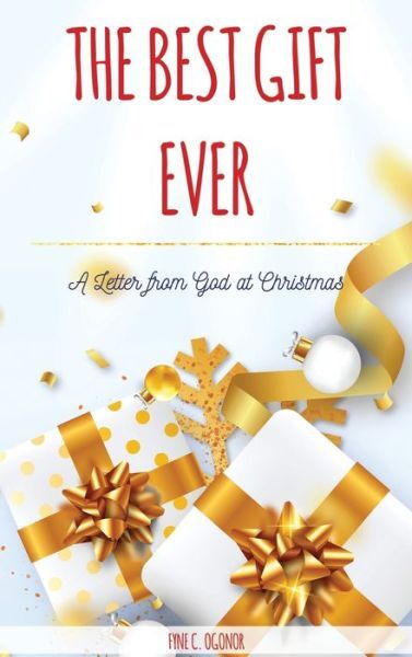 The Best Gift Ever: A Letter From God At Christmas
