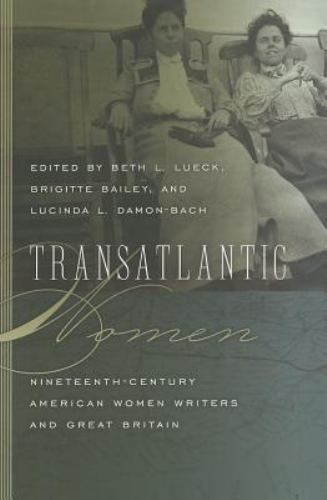 Transatlantic Women: Nineteenth-Century American Women Writers and Great Britain