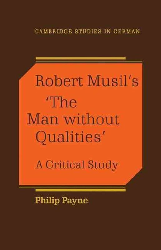 Robert Musil’s ‘The Man Without Qualities’: A Critical Study by Philip Payne (En