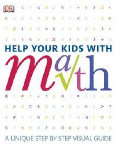 Help Your Kids Ser.: Help Your Kids with Math : A Visual Problem Solver for …