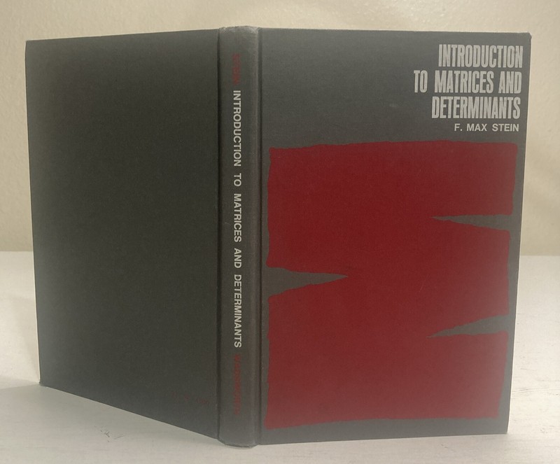 Introduction To Matrices And Determinants By F. Max Stein HC Book 1967