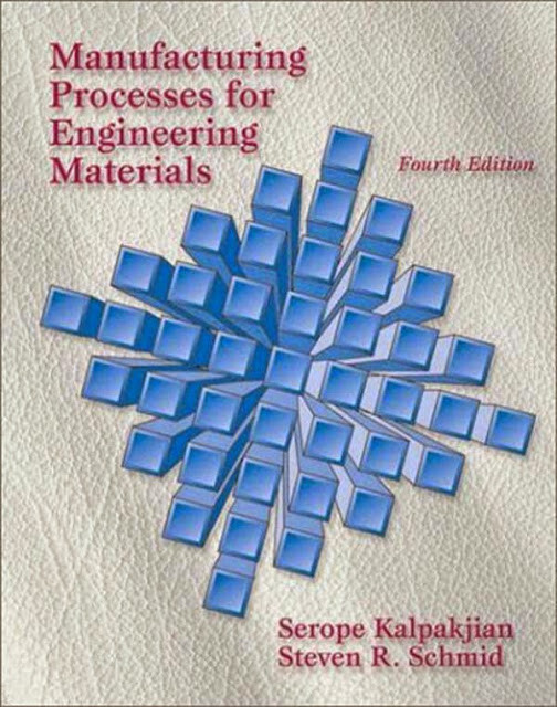 Manufacturing Processes For Engineering Materials by Serope Kalpakjian
